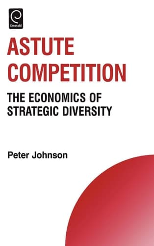Astute Competition The Economics of Strategic Diversity