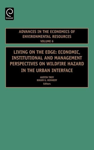 Living on the Edge Economic, Institutional and Management Perspectives on Wildfire Hazard in the Urban Interface