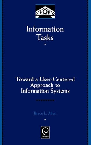 Information Tasks Toward a User-centered Approach to Information Systems