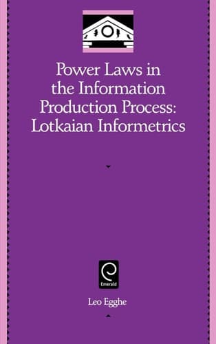 Power Laws in the Information Production Process Lotkaian Informetrics