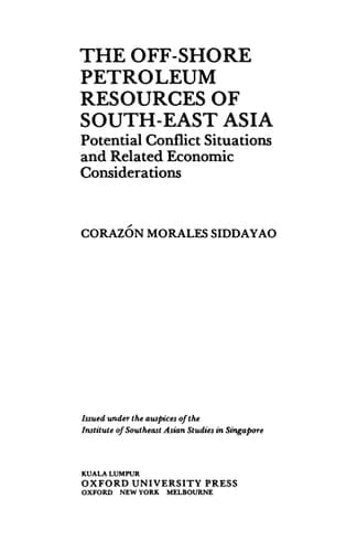 The Off-Shore Petroleum Resources of South-East Asia Potential Conflict Situations and Related Economic Considerations