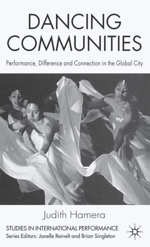 Dancing Communities Performance, Difference and Connection in the Global City