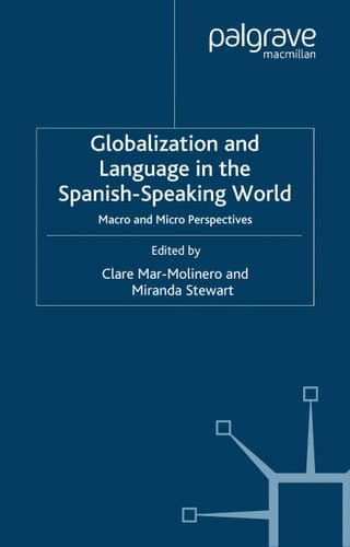 Globalization and Language in the Spanish Speaking World Macro and Micro Perspectives