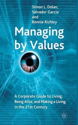 Managing by Values A Corporate Guide to Living, Being Alive, and Making a Living in the 21st Century