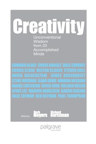 Creativity Unconventional Wisdom from 20 Accomplished Minds