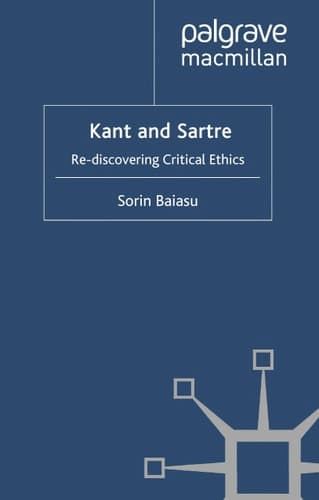Kant and Sartre Re-discovering Critical Ethics