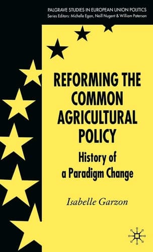 Reforming the Common Agricultural Policy History of a Paradigm Change