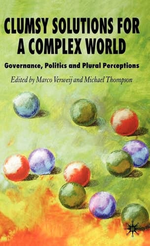 Clumsy Solutions for a Complex World Governance, Politics and Plural Perceptions