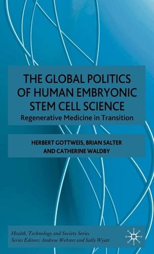 The Global Politics of Human Embryonic Stem Cell Science Regenerative Medicine in Transition