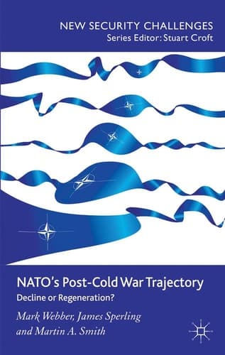 NATO’s Post-Cold War Trajectory Decline or Regeneration