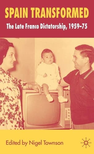 Spain Transformed The Franco Dictatorship, 1959-1975