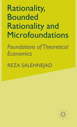 Rationality, Bounded Rationality and Microfoundations Foundations of Theoretical Economics