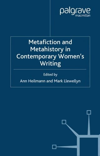 Metafiction and Metahistory in Contemporary Women's Writing