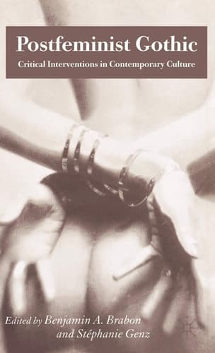 Postfeminist Gothic Critical Interventions in Contemporary Culture