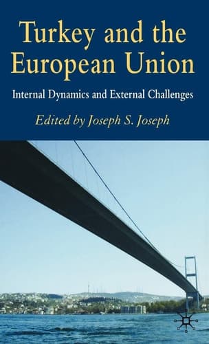 Turkey and the European Union Internal Dynamics and External Challenges