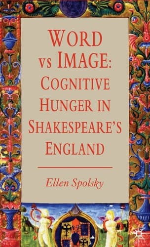 Word vs Image: Cognitive Hunger in Shakespeare’s England