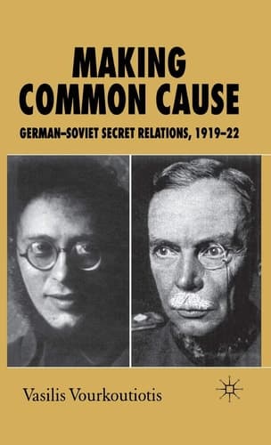 Making Common Cause German-Soviet Secret Relations, 1919–22