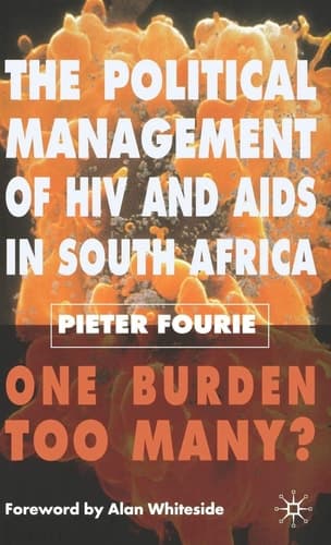 The Political Management of HIV and AIDS in South Africa One Burden Too Many?