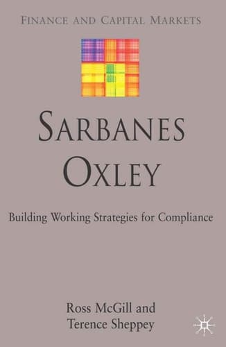 Sarbanes-Oxley Building Working Strategies for Compliance