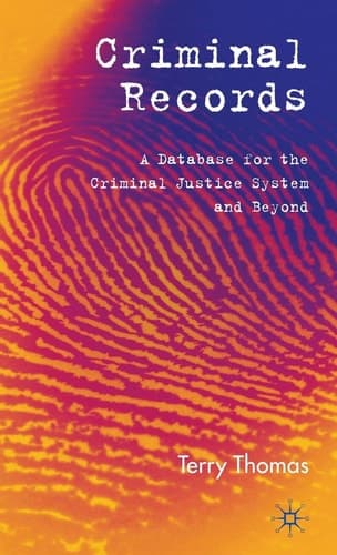 Criminal Records A Database for the Criminal Justice System and Beyond