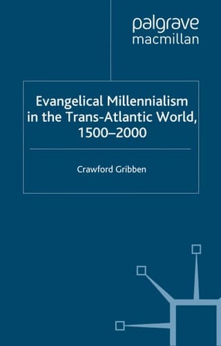Evangelical Millennialism in the Trans-Atlantic World, 1500-2000