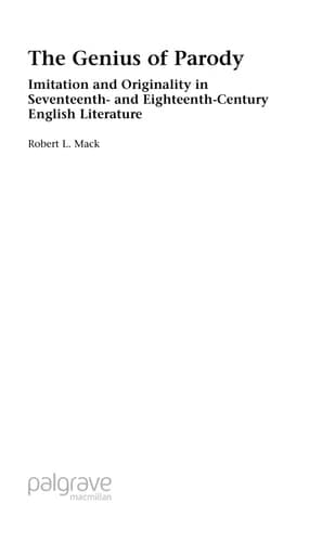 The Genius of Parody Imitation and Originality in Seventeenth- and Eighteenth-Century English Literature