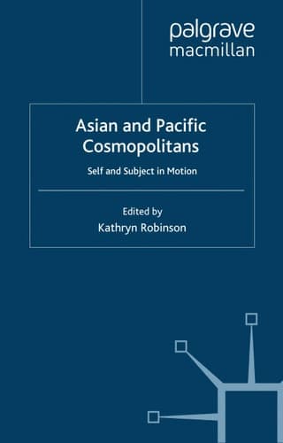Asian and Pacific Cosmopolitans: Self and Subject in Motion