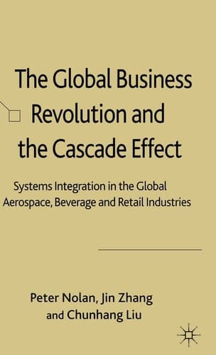 The Global Business Revolution and the Cascade Effect Systems Integration in the Global Aerospace, Beverage and Retail Industries