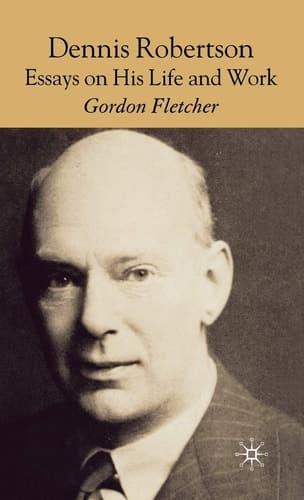 Dennis Robertson Essays on his Life and Work