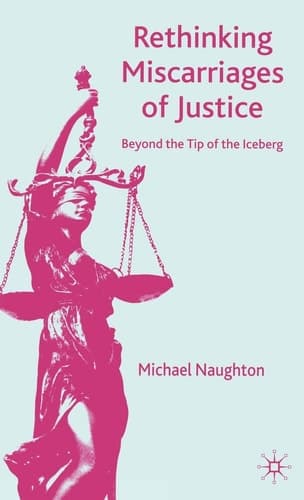 Rethinking Miscarriages of Justice Beyond the Tip of the Iceberg