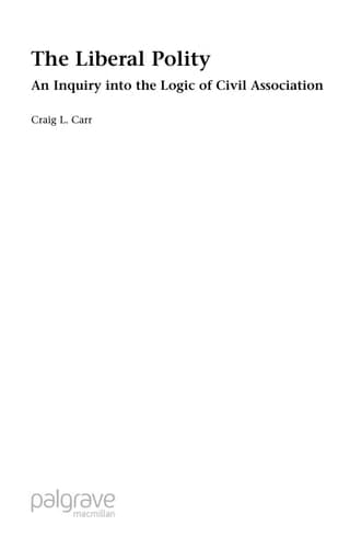 The Liberal Polity An Inquiry into the Logic of Civil Association