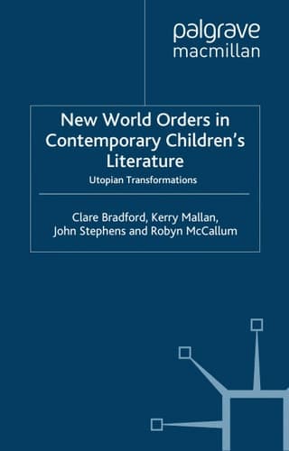 New World Orders in Contemporary Children's Literature: Utopian Transformations (Critical Approaches to Children's Literature)