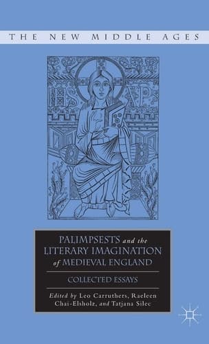 Palimpsests and the Literary Imagination of Medieval England Collected Essays