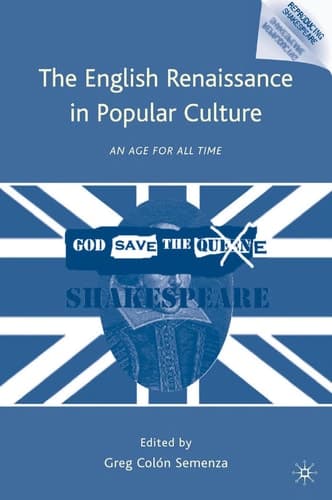 The English Renaissance in Popular Culture An Age for All Time