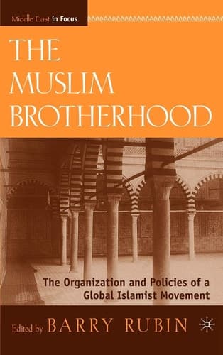 The Muslim Brotherhood The Organization and Policies of a Global Islamist Movement
