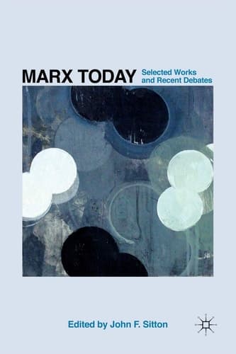 Marx Today Selected Works and Recent Debates