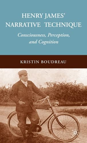 Henry James' Narrative Technique Consciousness, Perception, and Cognition