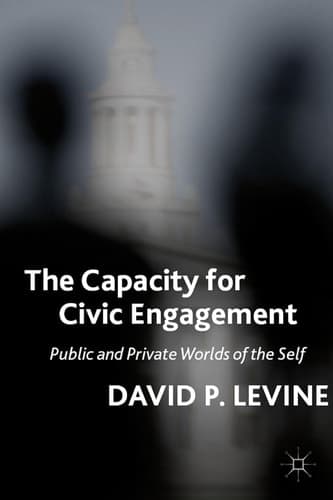 The Capacity for Civic Engagement Public and Private Worlds of the Self
