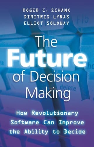 The Future of Decision Making How Revolutionary Software Can Improve the Ability to Decide