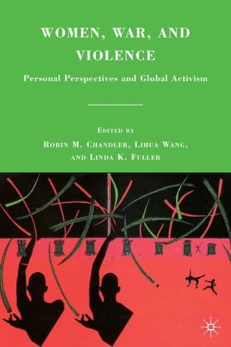 Women, War, and Violence Personal Perspectives and Global Activism