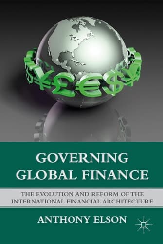 Governing Global Finance The Evolution and Reform of the International Financial Architecture