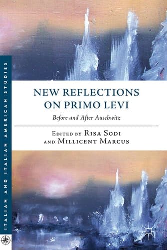 New Reflections on Primo Levi: Before and after Auschwitz (Italian and Italian American Studies)