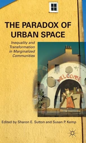 The Paradox of Urban Space Inequality and Transformation in Marginalized Communities