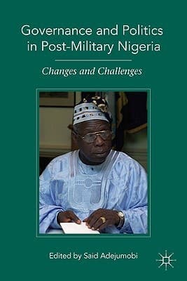 Governance and Politics in Post-Military Nigeria Changes and Challenges