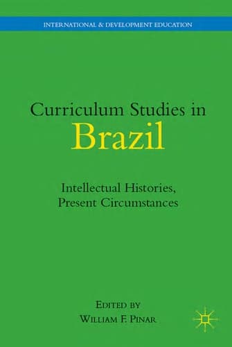 Curriculum Studies in Brazil Intellectual Histories, Present Circumstances