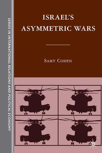 Israel's Asymmetric Wars (The Sciences Po Series in International Relations and Political Economy)