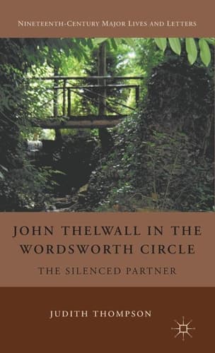 John Thelwall in the Wordsworth Circle The Silenced Partner