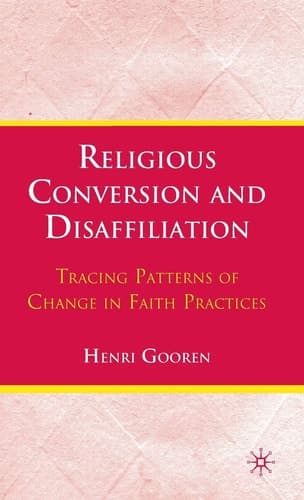 Religious Conversion and Disaffiliation: Tracing Patterns of Change in Faith Practices