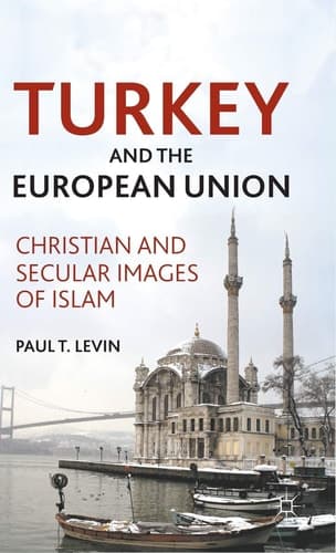 Turkey and the European Union Christian and Secular Images of Islam