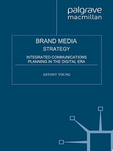 Brand Media Strategy Integrated Communications Planning in the Digital Era
